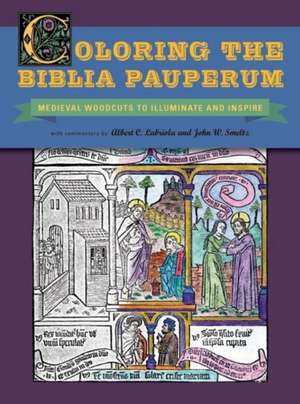 Coloring the Biblia Pauperum: Medieval Woodcuts to Illuminate and Inspire de Albert C. Labriola