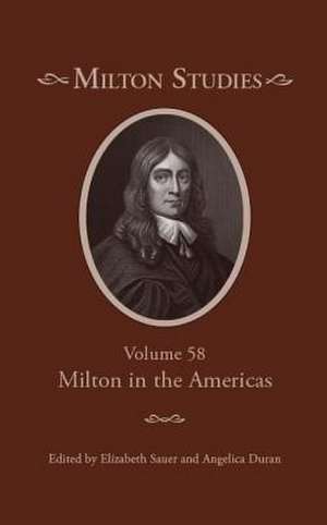 Milton Studies – Volume 58, Milton in the Americas de Elizabeth Sauer