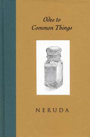 Odes to Common Things de Pablo Neruda