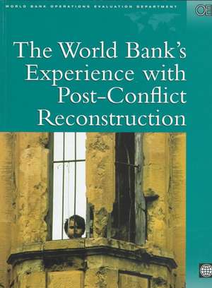 The World Bank's Experience with Post-Conflict Reconstruction de Alcira Kreimer