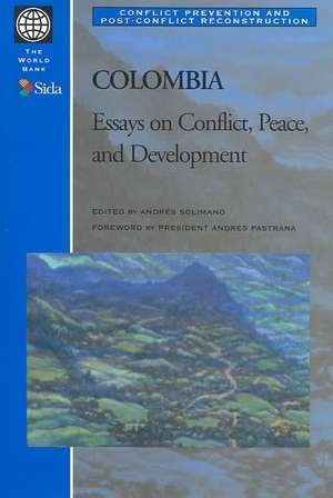 Colombia: Essays on Conflict, Peace, and Development de Andres Pastrana