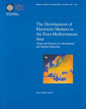 The Development of Electricity Markets in the Euro-Mediterranean Area: Trends and Prospects for Liberalization and Regional Intergration de Daniel Mmuller-Jentsch