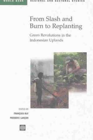 From Slash and Burn to Replanting: Green Revolutions in the Indonesia Uplands de William H. Taft