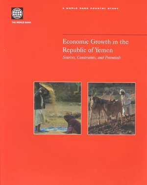 Economic Growth in the Republic of Yemen: Sources, Constraints, and Potentials de World Bank Publications