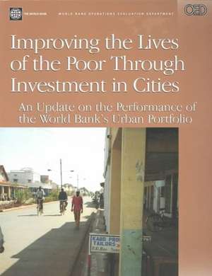 Improving the lives of the poor through investment in cities. an update on the performance of the World Banks urban portfolio. de Roy Gilbert