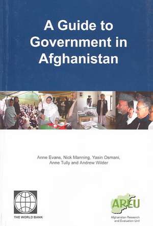 A Guide to Government in Afghanistan de Anne Evans