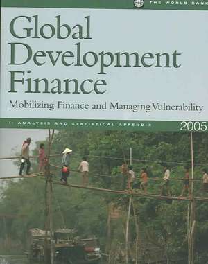 Global Development Finance 2005: Mobilizing Finance and Managing Vulnerability de World Bank Group