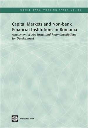 Capital Markets And Non-bank Financial Institutions In Romania: Assessment Of Key Issues And Recommendations For Development de Ramin Shojai