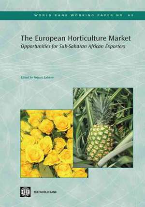 The European Horticulture Market: Opportunities for Sub-Saharan African Exporters de Ronald Thoen