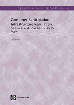 Consumer Participation in Infrastructure Regulation: Evidence from the East Asia and Pacific Region de Elisa Muzzini