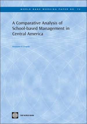 A Comparative Analysis of School-Based Management in Central America de Emanuela Di Gropello