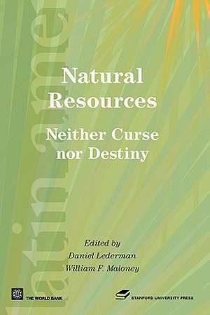 Natural Resources: Neither Curse Nor Destiny de Daniel Lederman