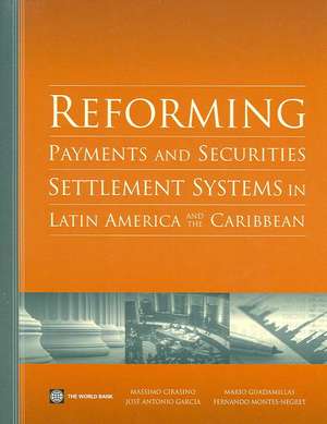 Reforming Payments and Securities Settlement Systems in Latin America and the Caribbean de Massimo Cirasino