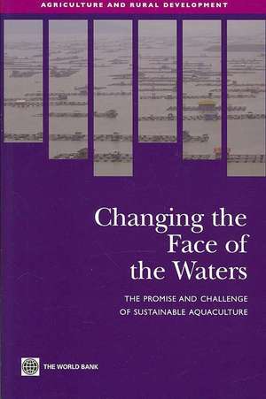 Changing the Face of the Waters: The Promise and Challenge of Sustainable Aquaculture de World Bank Publications