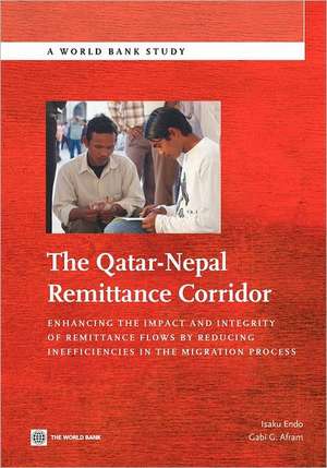 The Qatar-Nepal Remittance Corridor: Enhancing the Impact and Integrity of Remittance Flows by Reducing Inefficiencies in the Migration Process de Isaku Endo