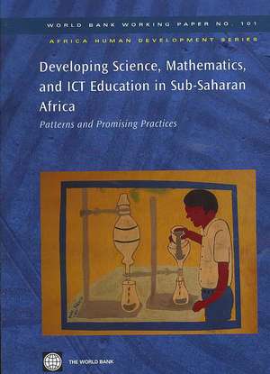 Developing Science, Mathematics, and ICT Education in Sub-Saharan Africa: Patterns and Promising Practices de Wout Ottevanger