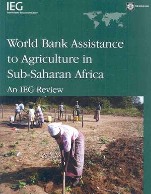 World Bank Assistance to Agriculture in Sub-Saharan Africa: An IEG Review de World Bank Group