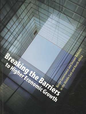 Breaking the Barriers to Higher Economic Growth: Better Governance and Deeper Reforms in the Middle East and North Africa de Mustapha Kamel Nabli