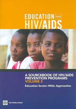 A Sourcebook of HIV/AIDS Prevention Programs: Education Sector-Wide Approaches de Alexandria Valerio