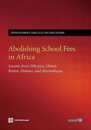 Abolishing School Fees in Africa: Lessons from Ethiopia, Ghana, Kenya, Malawi, and Mozambique de UNICEF