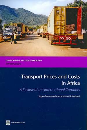 Transport Prices and Costs in Africa: A Review of the Main International Corridors de Supee Teravaninthorn