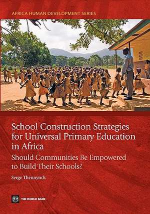 School Construction Strategies for Universal Primary Education in Africa: Should Communities Be Empowered to Build Their Schools? de Serge Theunynck