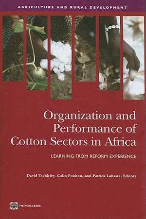 Organization and Performance of Cotton Sectors in Africa: Learning from Reform Experience de David Tschirley