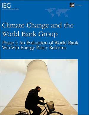 Climate Change and the World Bank Group: An Evaluation of World Bank Win-Win Energy Policy Reforms de World Bank Group