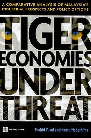 Tiger Economies Under Threat: A Comparative Analysis of Malaysia's Industrial Prospects and Policy Options de Shahid Yusuf