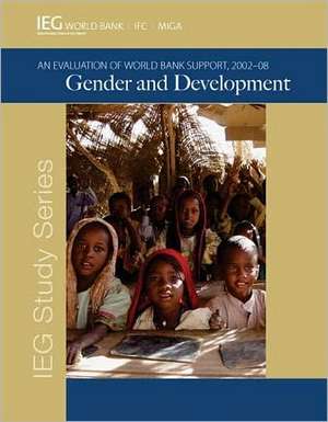 Gender and Development: An Evaluation of World Bank Support, 2002-08 de World Bank Group