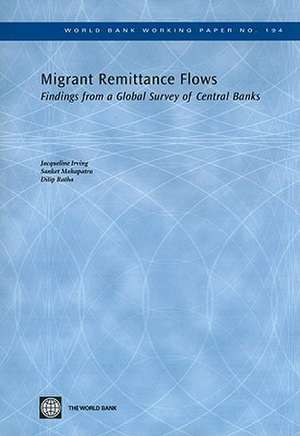 Migrant Remittance Flows: Findings from a Global Survey of Central Banks de Jacqueline Irving