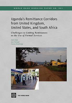 Uganda's Remittance Corridors from United Kingdom, United States and South Africa: Challenges to Linking Remittances to the Use of Formal Services de Isaku Endo