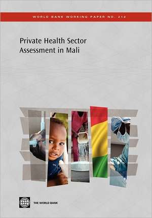 Private Health Sector Assessment in Mali: The Post-Bamako Initiative Reality de The World Bank