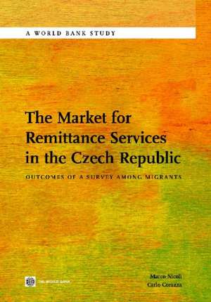 The Market for Remittance Services in the Czech Republic: Outcomes of a Survey Among Migrants de Marco Nicoli