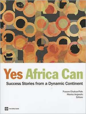 Yes Africa Can: Success Stories from a Dynamic Continent de Punam Chuhan-Pole