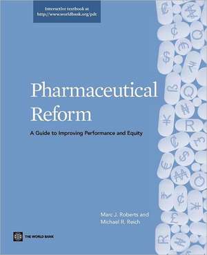 Pharmaceutical Reform: A Guide to Improving Performance and Equity de Marc J. Roberts