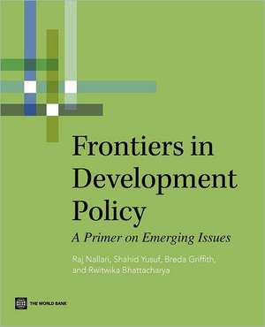 Frontiers in Development Policy: A Primer on Emerging Issues de Raj Nallari