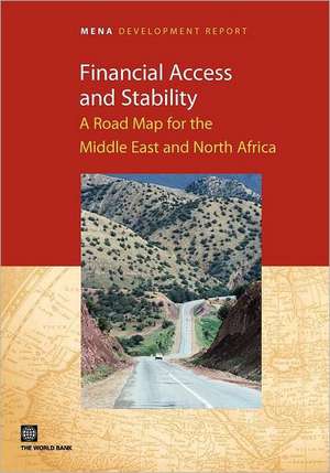 Financial Access and Stability: A Road Map for the Middle East and North Africa de Roberto Rezende Rocha