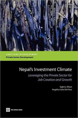 Nepal's Investment Climate: Leveraging the Private Sector for Job Creation and Growth de Gabi G. Afram