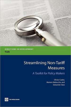 Streamlining Non-Tariff Measures: A Toolkit for Policy Makers de Olivier Cadot