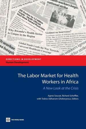 The Labor Market for Health Workers in Africa: A New Look at the Crisis de Agnes Soucat