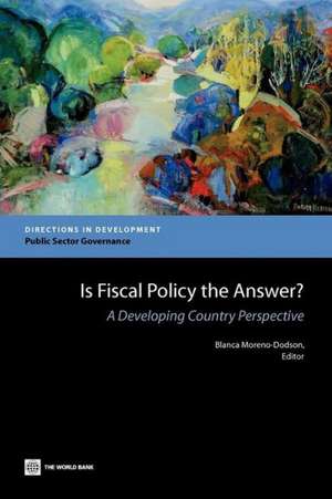 Is Fiscal Policy the Answer?: A Developing Country Perspective de Blanca Moreno-Dodson