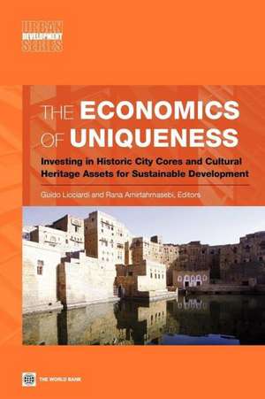 The Economics of Uniqueness: Investing in Historic City Cores and Cultural Heritage Assets for Sustainable Development de Guido Licciardi