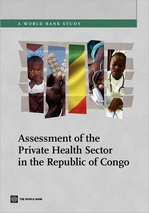 Assessment of the Private Health Sector in the Republic of Congo de International Finance Corp