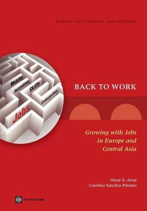 Back to Work: Growing with Jobs in Europe and Central Asia de Omar S. Arias