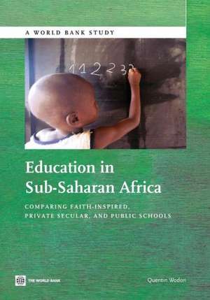 Education in Sub-Saharan Africa: Comparing Faith-Inspired, Private Secular, and Public Schools de Quentin Wodon