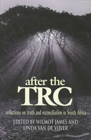 After the TRC: Reflections on Truth and Reconciliation de Wilmot James