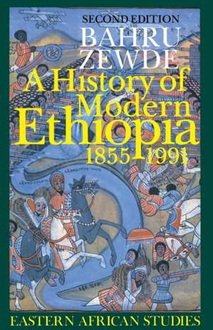 A History of Modern Ethiopia, 1855–1991: Second Edition de Bahru Zewde