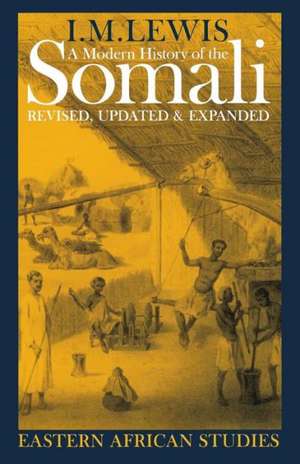 A Modern History of the Somali: Nation and State in the Horn of Africa de I. M. Lewis