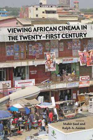 Viewing African Cinema in the Twenty-First Century: Art Films and the Nollywood Video Revolution de Mahir Saul